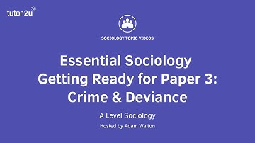 Essential Sociology – Getting Ready for Paper 3: Crime and Deviance