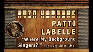 PATTI LABELLE - "Where My Background Singers?!" ('This Christmas' Live) Karaoke