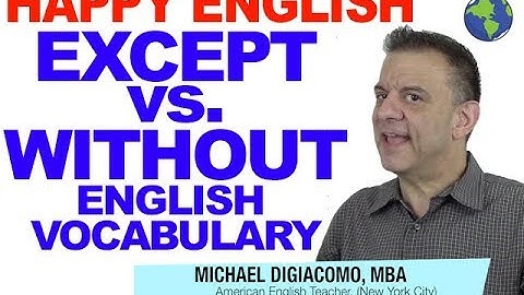 Except vs. Without - English Vocabulary Lesson