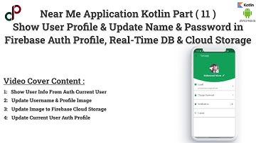 Near Me Kotlin | Update user Photo & name in Firebase Auth, Database & Storage in Kotlin Part (11)