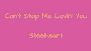 Video thumbnail of "Can't Stop Me Lovin' You (Lyrics) - Steelheart"