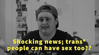 Approaching Sex as/with a Trans Person (By a Trans Person)