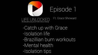 Life Unlocked: Episode 1 (Pilot) - feat. Grace Sheward