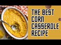 How to Make The BEST Corn Casserole