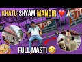 Best Khatu shyam yatra 2024😍| full tour guide with fun😂♥️||