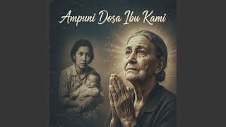 Ampuni Dosa Ibu Kami