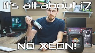 Why do I build with Xeon CPUs?