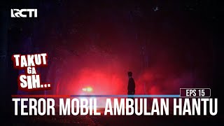 Teror Dari Mobil Ambulan Hantu - TAKUT GA SIH EPS. 15 (Part 1/1)