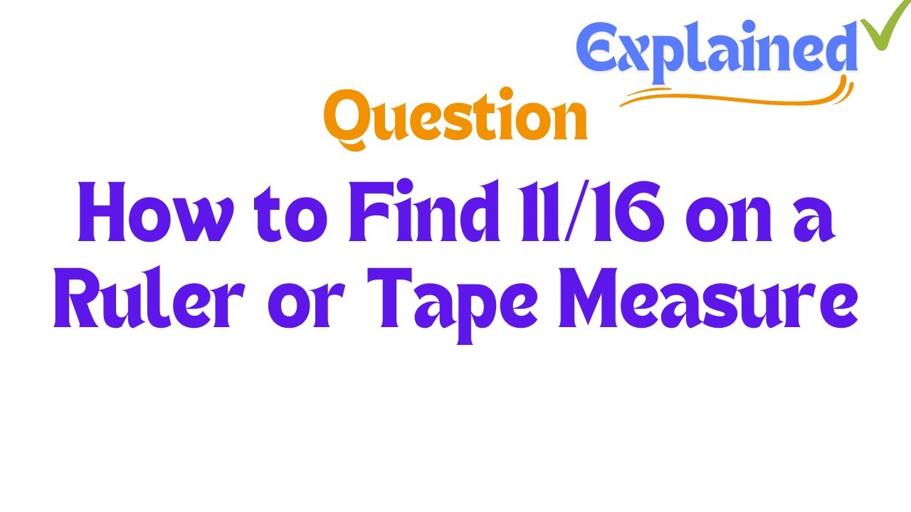 How to Find 11/16 on a Ruler or Tape Measure - YouTube