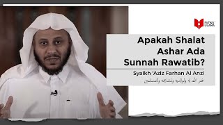 Apakah Shalat Ashar Ada Sunnah Rawatib - Syaikh Aziz Farhan Al Anzi