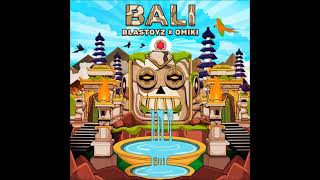 Blastoyz x Omiki - Bali