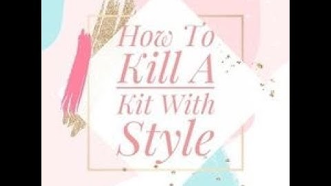 How To Kill A Kit With Style August 2022 | Kit share