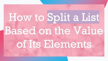 How to Split a List Based on the Value of Its Elements