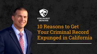 10 Reasons to Get Your Criminal Record Expunged in California