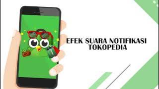 NOTIFICATION TOKOPEDIA SOUND EFFECT