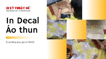 In Decal áo thun - in áo đồng phục giá rẻ TPHCM - In Kỹ Thuật Số Since 2006