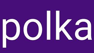 Polka Definition & Meaning