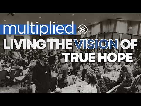 Week 4 - Multiplied: Living the Vision of True Hope