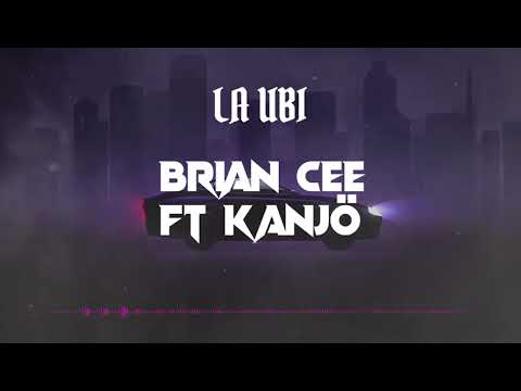 在 YouTube 上观看 La Ubi - Brian Cee Ft Kanjö
