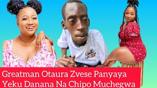 Greatman Otaura Zvese Panyaya Yeku Danana Na Chipo Muchegwa 