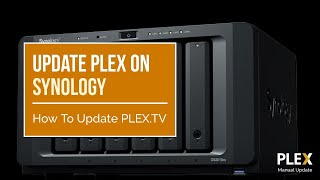 How to Manually Update PLEX on your Synology NAS