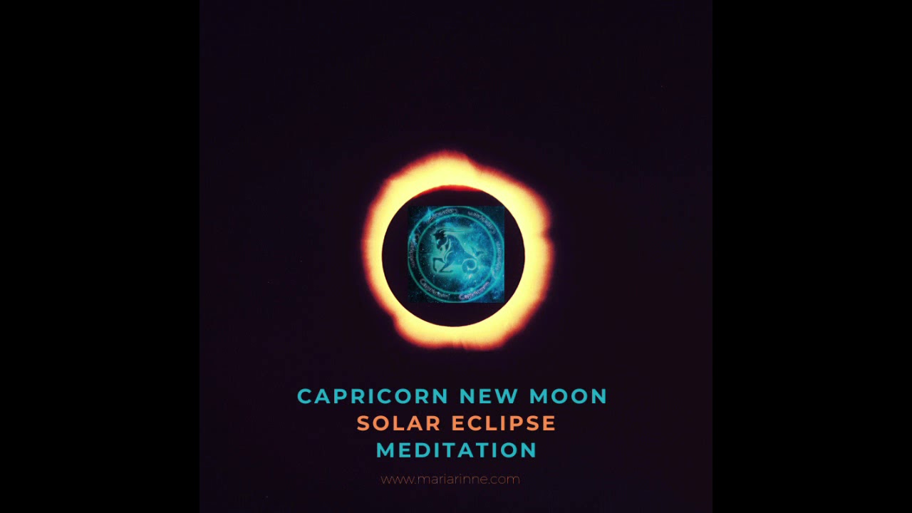 Clearing Capricorn New Moon Solar Eclipse Guided Meditation - December ...