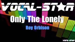 Video thumbnail of "Roy Orbison - Only The Lonely (Karaoke Version) with Lyrics HD Vocal-Star Karaoke"