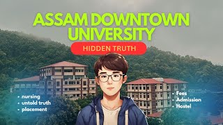 Hidden facts of Assam Downtown University: Your Next Educational Destination!”  | The untold story
