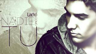 Video thumbnail of "Nadie Como Tú - Lacho™ (Audio)"