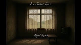 Four Years Gone by Nigel Ingram
