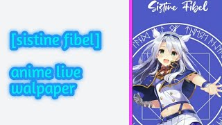[sistine fibel] Anime Live Walpaper