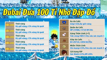 Ngọc Rồng Online - Đubai Đưa 100 Tỷ Vàng Nhờ Đập Đồ...Khi Nhà Giàu Đam Mê Ngọc Rồng !!!