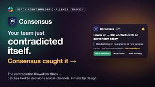Consensus: The Slack Agent That Stops Your Team Contradicting Itself