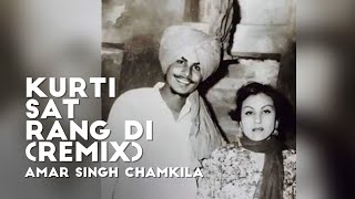 Kurti Sat Rang Di (Remix) - Amar Singh Chamkila ft. Surinde Sonia | Prod. By Bhamra Beatz