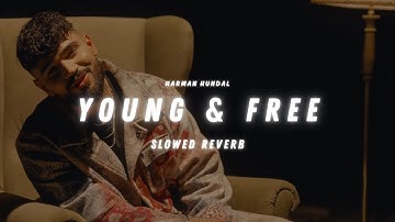 YOUNG & FREE (SLOWED & REVERB) - HARMAN HUNDAL