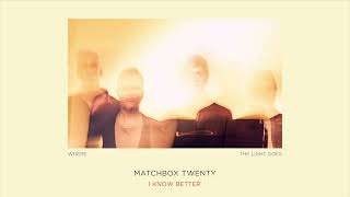 Matchbox Twenty - I Know Better Official Audio