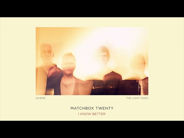 Matchbox Twenty - I Know Better