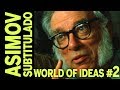 Isaac Asimov WORLD OF IDEAS #2 SUBTITULADO