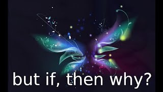 but if, then why?