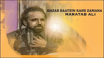 Hazar Baatein Kahe Zamana a soulful song by Maratab Ali