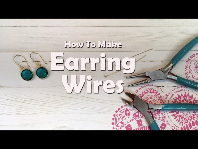 How To Make Jewelry: How To Make Earring Wires 