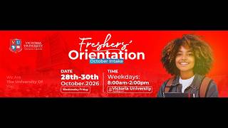 VICTORIA UNIVERSITY OCT/NOV INTAKE ORIENTATION 2026 / 29 - 0CT