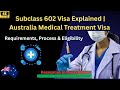 Subclass 602 Visa Explained  Australia Medical Treatment Visa Requirements, Process &amp; Eligibility