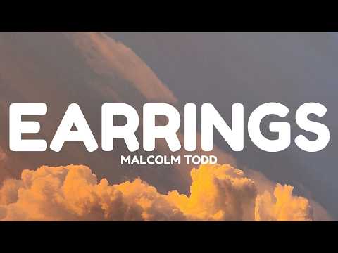 Malcolm Todd - Earrings (Lyrics)