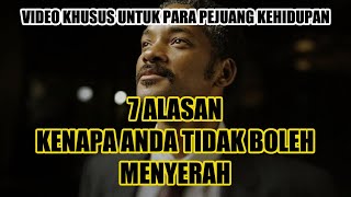 7 ALASAN KENAPA ANDA TIDAK BOLEH MENYERAH || MOTIVASI