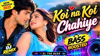 Koi Na Koi Chahiye ❤️ | DJ Remix | Bass Boosted 🎧| New Version | High Bass Song 🔥