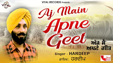 Bol Punjab De - Aj Main Aapne Geet - Hardeep - Punjabi Song - New Punjabi Songs