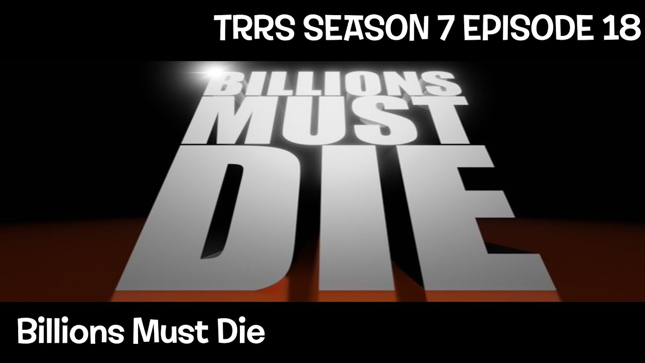 “Billions Must Die” - TRRS S7E18 - YouTube