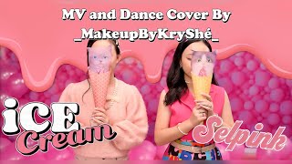 BLACKPINK - 'Ice Cream (with Selena Gomez)' M/V & Dance Cover By _MakeupByKryShé_ From Indonesia