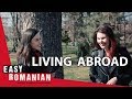 What is it like to live abroad? | Easy Romanian 3